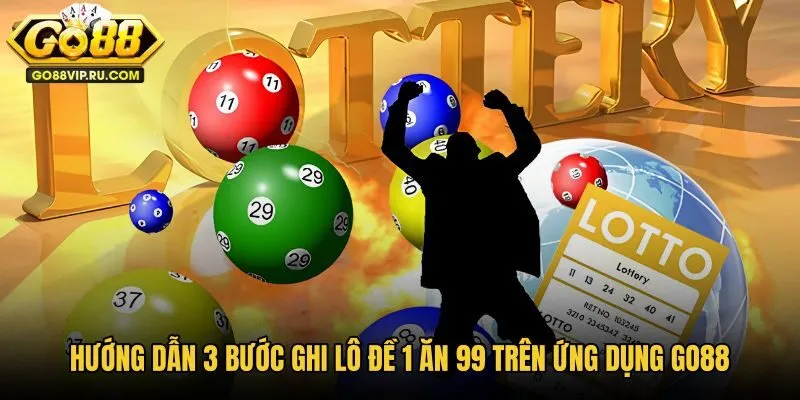 huong-dan-3-buoc-ghi-lo-de-1-an-99-tren-ung-dung-go88