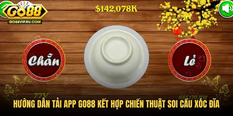 huong-dan-tai-app-go88-ket-hop-chien-thuat-soi-cau-xoc-dia
