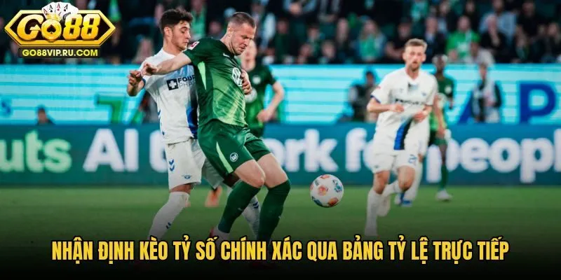 nhan-dinh-keo-ty-so-chinh-xac-qua-bang-ty-le-truc-tiep