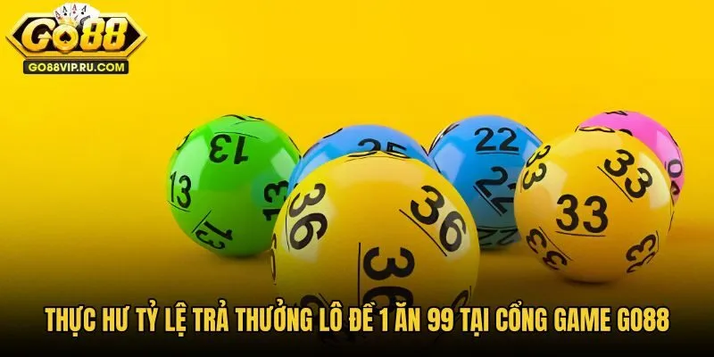 thuc-hu-ty-le-tra-thuong-lo-de-1-an-99-tai-cong-game-go88-2