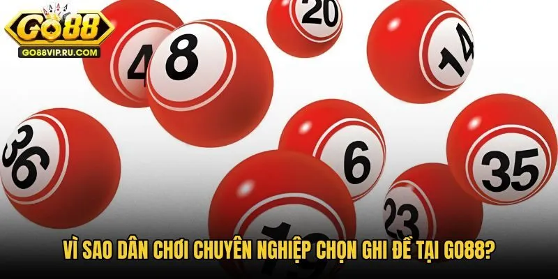 vi-sao-dan-choi-chuyen-nghiep-chon-ghi-de-tai-go88